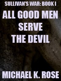 All Good Men Serve the Devil by Michael K. Rose