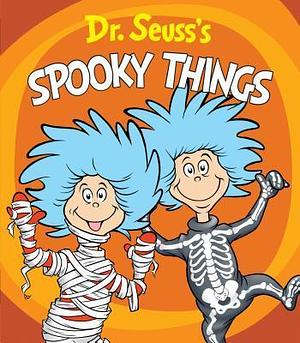 Dr. Seuss's Spooky Things: A Halloween Book for Kids and Toddlers by Tom Brannon, Dr. Seuss, Dr. Seuss