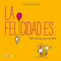 La felicidad es... 500 razones para ser feliz by Lisa Swerling