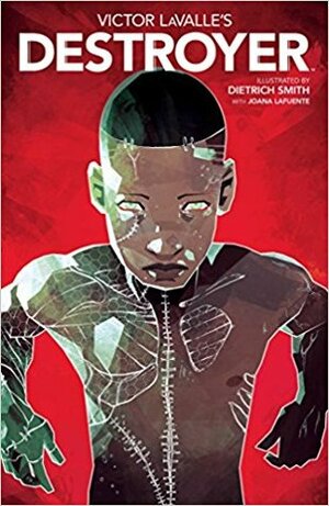 Victor LaValle's Destroyer by Dietrich Smith, Victor LaValle