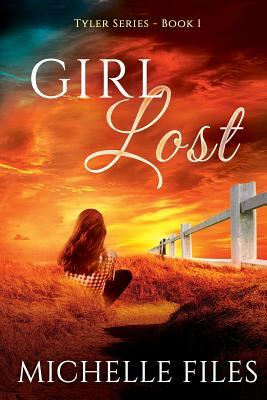 Girl Lost: Tyler Series - Book 1 by Michelle Files