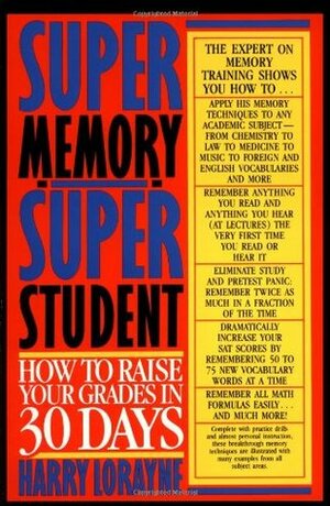 Super Memory - Super Student: How to Raise Your Grades in 30 Days by Harry Lorayne