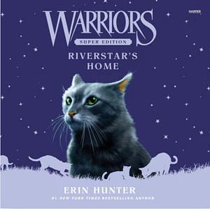 Riverstar's Home by Erin Hunter