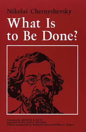 What Is to Be Done? by Nikolai Chernyshevsky