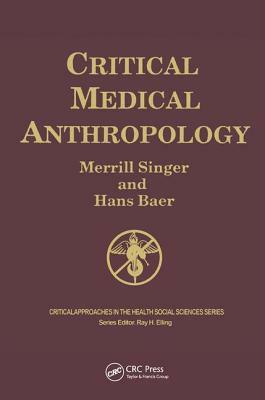 Critical Medical Anthropology by Hans Baer, Merrill Singer