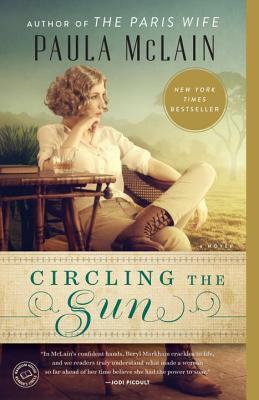 Circling the Sun by Paula McLain