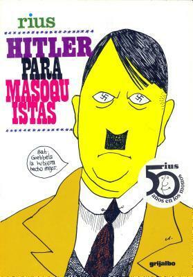 Hitler Para Masoquistas by Rius