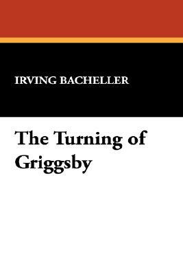 The Turning of Griggsby by Irving Bacheller