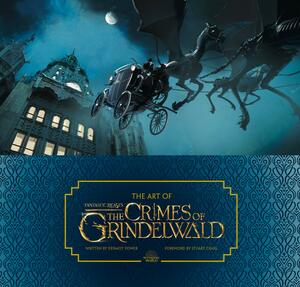 The Art Of Fantastic Beasts: The Crimes Of Grindelwald by Dermot Power