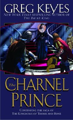 The Charnel Prince by Greg Keyes