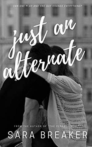 Just An Alternate by Sara Breaker