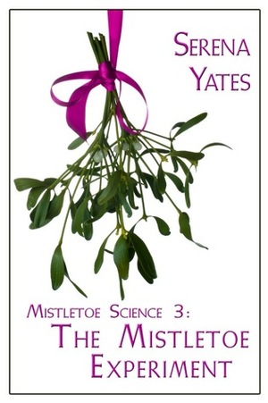 The Mistletoe Experiment by Serena Yates