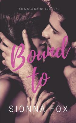 Bound to by Sionna Fox