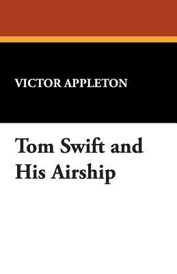 Tom Swift and His Airship by Victor II Appleton