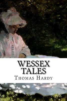 Wessex Tales: Strange, Lively and Commonplace by Thomas Hardy