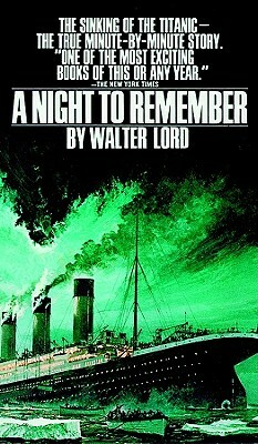 A Night to Remember by Walter Lord
