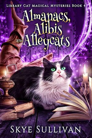 Almanacs, Alibis and Alleycats by Skye Sullivan