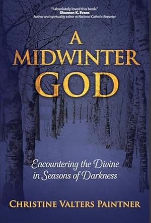 A Midwinter God: Encountering the Divine in Seasons of Darkness by Christine Valters Paintner