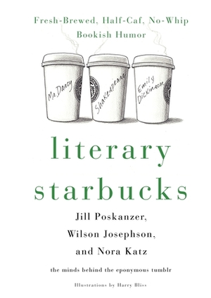 Literary Starbucks: Fresh-Brewed, Half-Caf, No-Whip Bookish Humor by Harry Bliss, Nora Anderson Katz, Wilson Isaac Josephson, Jill Madeline Poskanzer