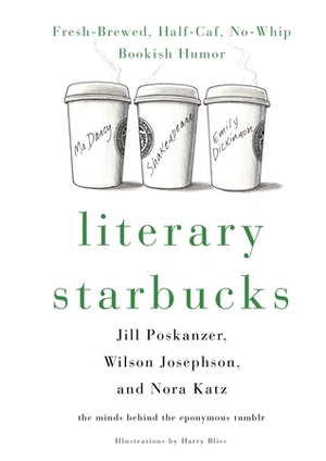 Literary Starbucks: Fresh-Brewed, Half-Caf, No-Whip Bookish Humor by Harry Bliss, Nora Anderson Katz, Wilson Isaac Josephson, Jill Madeline Poskanzer