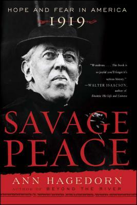 Savage Peace: Hope and Fear in America, 1919 by Ann Hagedorn