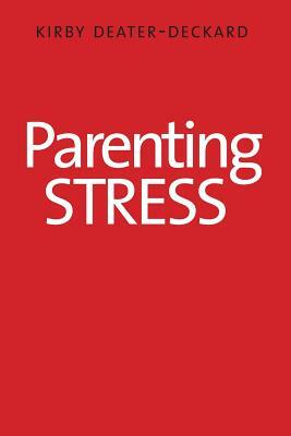 Parenting Stress by Kirby Deater-Deckard