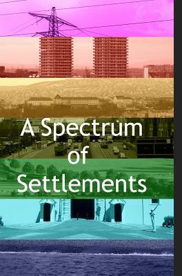 A Spectrum of Settlements by Joseph Rogers