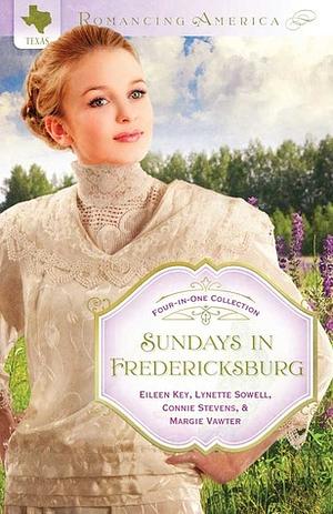 Sundays in Fredericksburg by Lynette Sowell, Eileen Key, Marjorie Vawter, Connie Stevens