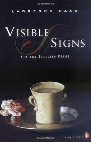 Visible Signs: New and Selected Poems by Lawrence Raab