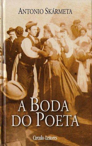 A Boda do Poeta by Antonio Skármeta