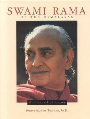 Swami Rama of the Himalayas by Pandit Rajmani Tigunait