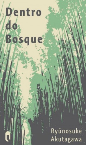 Dentro do Bosque by Ryūnosuke Akutagawa