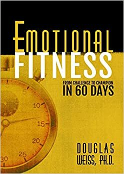 Emotional Fitness by Douglas Weiss