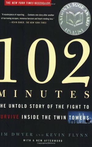 102 Minutes: The Untold Story of the Fight to Survive Inside the Twin Towers by Kevin Flynn, Jim Dwyer