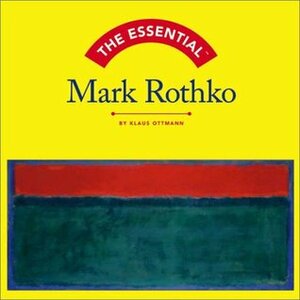 The Essential: Mark Rothko by Klaus Ottmann