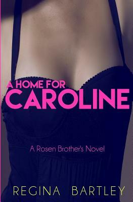 A home for Caroline: A Rosen Brother's Novel by Regina Bartley