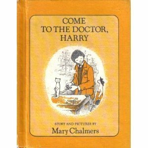 Come to the Doctor, Harry by Mary Chalmers
