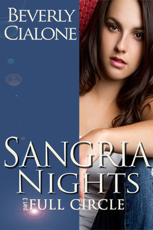 Sangria Nights: Full Circle by Beverly Cialone