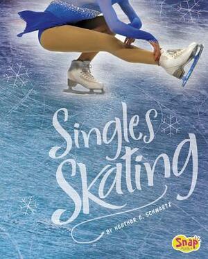 Singles Skating by Heather E. Schwartz