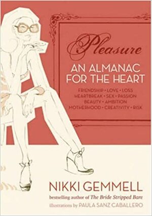 Pleasure: An Almanac for the Heart by Nikki Gemmell