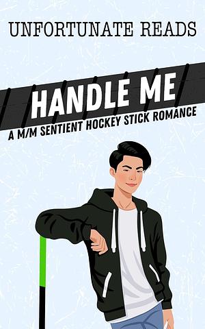 Handle Me by Unfortunate Reads