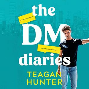 The DM Diaries by Teagan Hunter