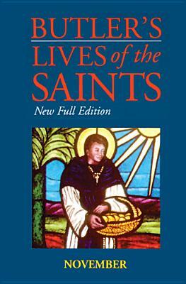 Butler's Lives of the Saints: November, Volume 11: New Full Edition by 