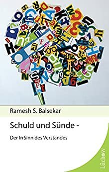 Schuld und Sünde: Der IrrSinn des Verstandes by Ramesh S. Balsekar, Susan Waterman