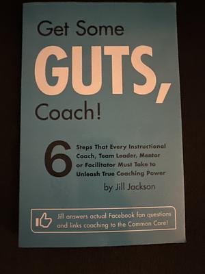 Get Some Guts, Coach! by Jill Jackson