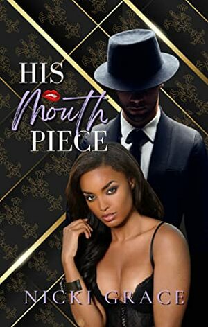 His Mouth Piece by Nicki Grace