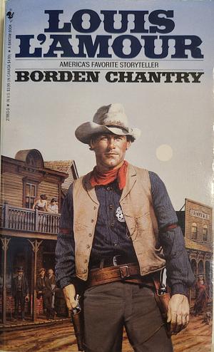 Borden Chantry by Louis L'Amour