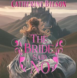 The bride said no by Catherine Bilson