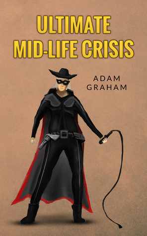 Ultimate Mid-life Crisis by Adam Graham