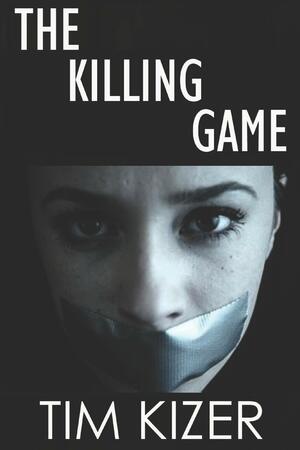 The Killing Game by Tim Kizer